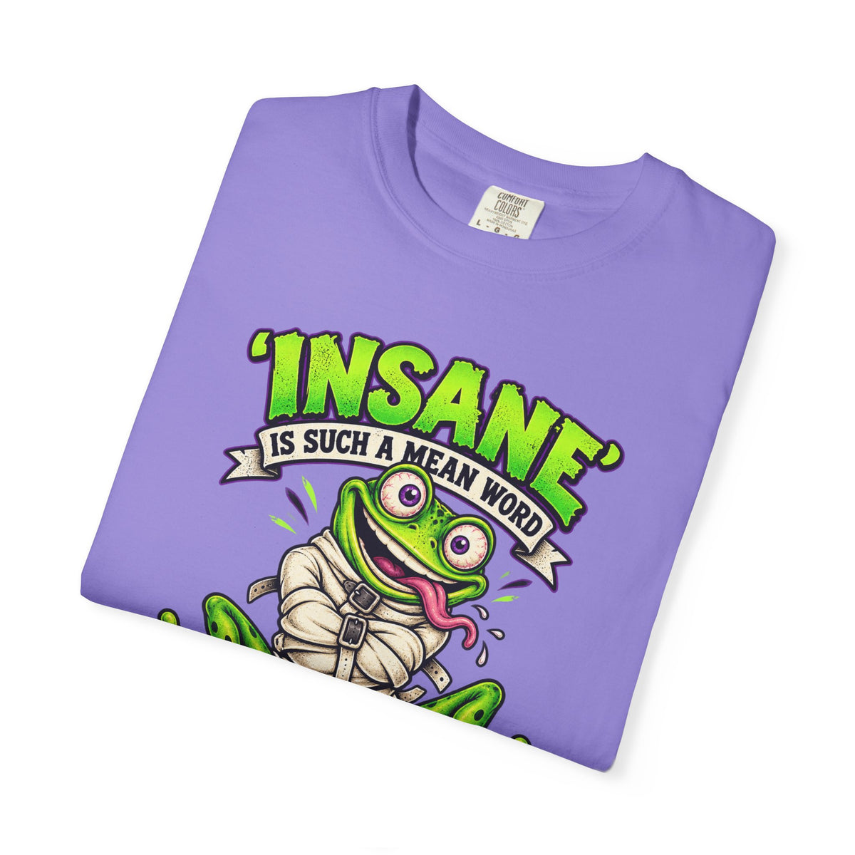 Insane? I Prefer Mentally Creative — Graphic T-Shirt