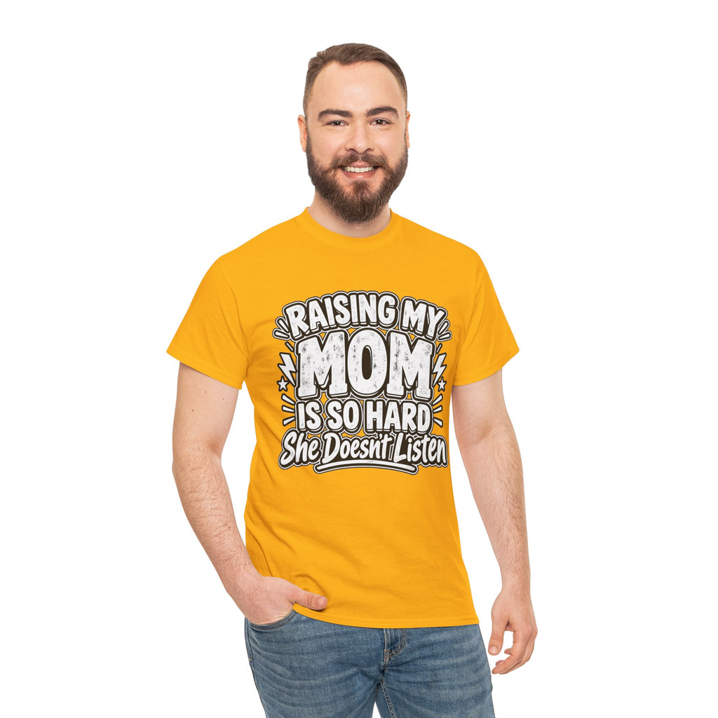 Raising My Mom Is So Hard Tee — Funny Mother-Son Humor Gift