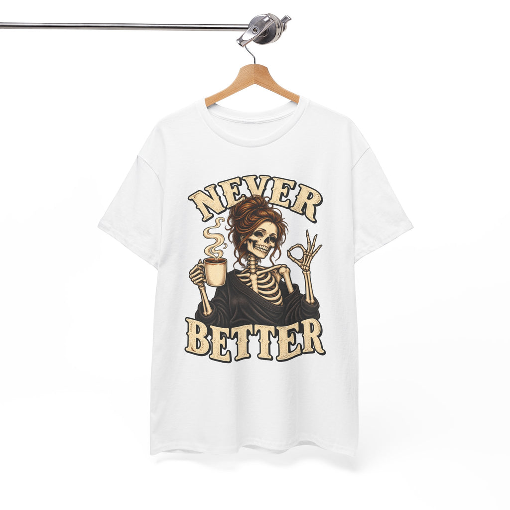 Never Better Skeleton Coffee Graphic Tee