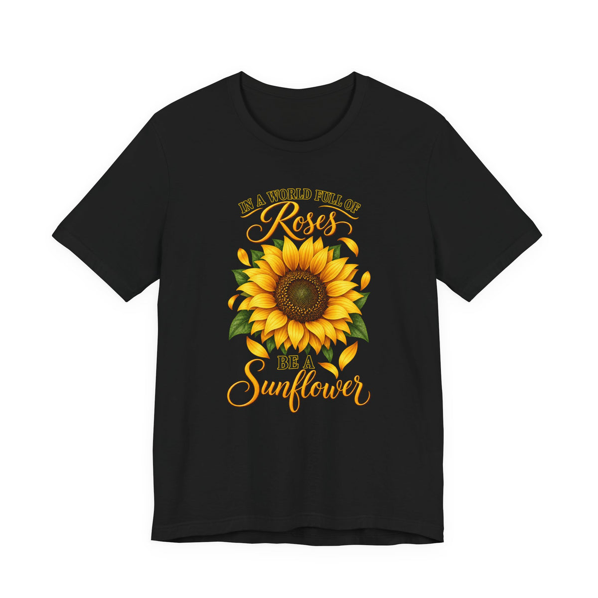 Be a Sunflower T-Shirt | Inspirational Floral Graphic