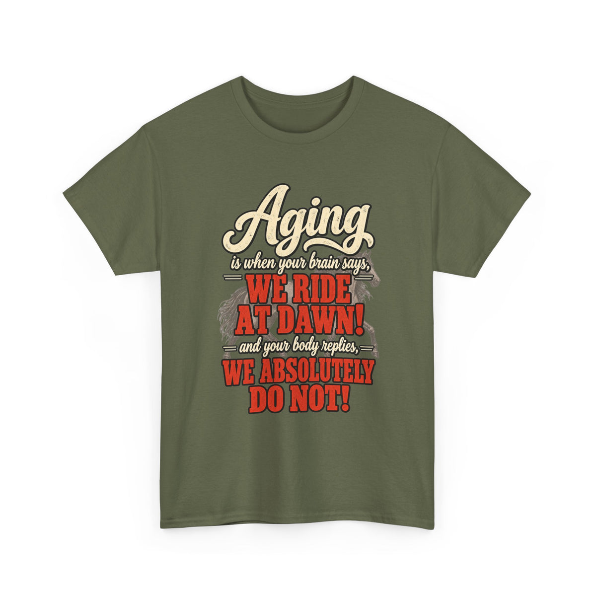 Aging: When Your Brain Says “We Ride at Dawn” Funny Graphic Tee