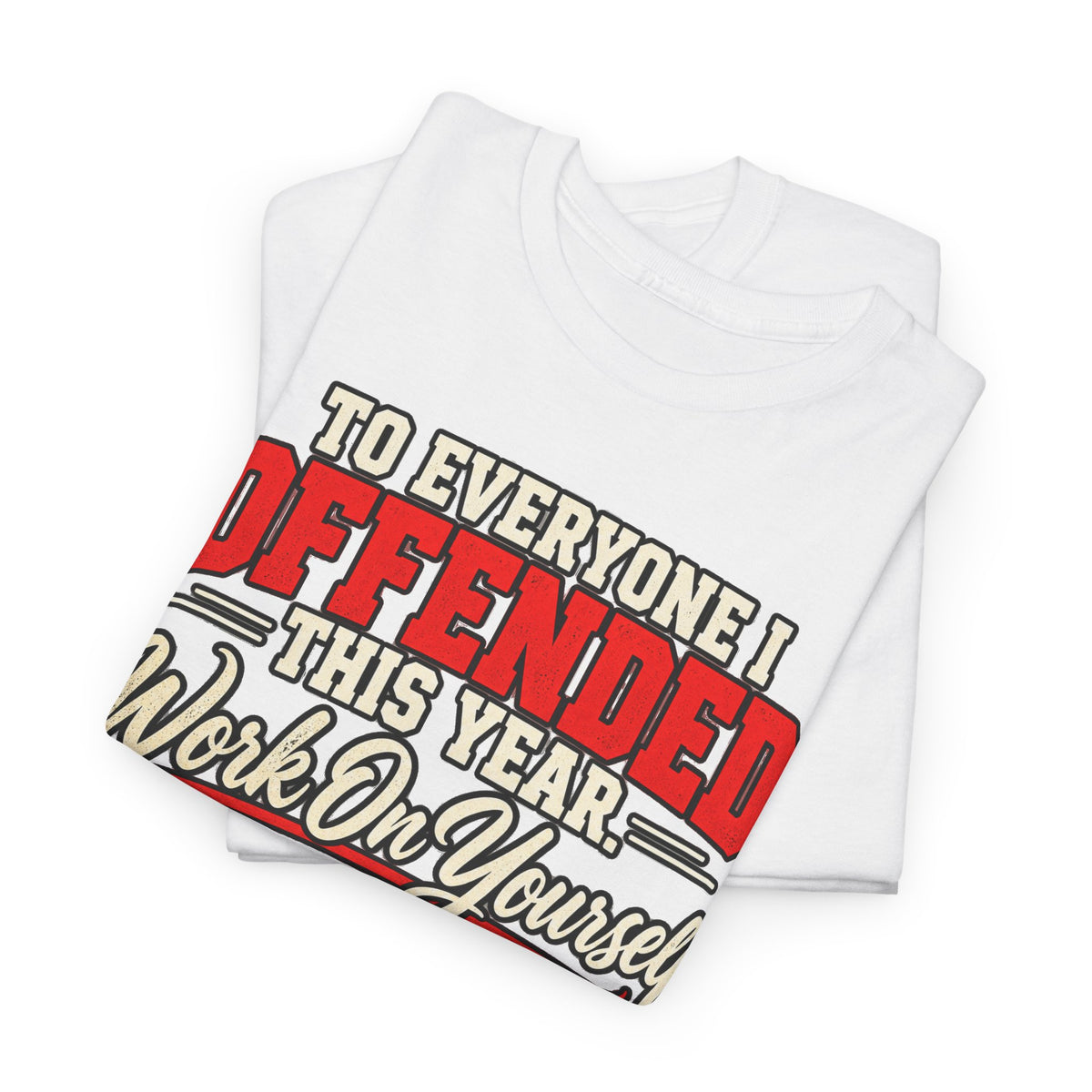 To Everyone I Offended This Year Funny New Year T-Shirt