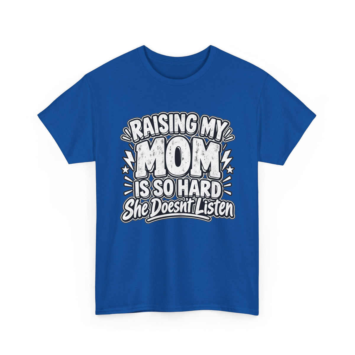 Raising My Mom Is So Hard Tee — Funny Mother-Son Humor Gift