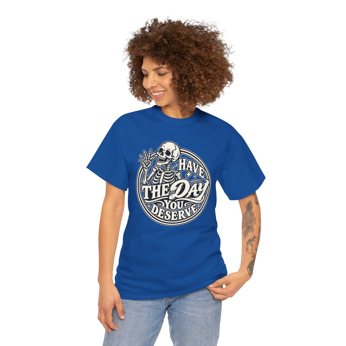 Have the Day You Deserve Tee — Vintage Skeleton Graphic T‑Shirt