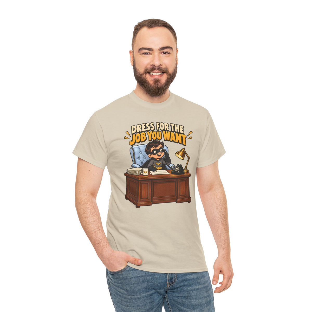Dress for the Job You Want T-Shirt — Motivational Office Career Tee