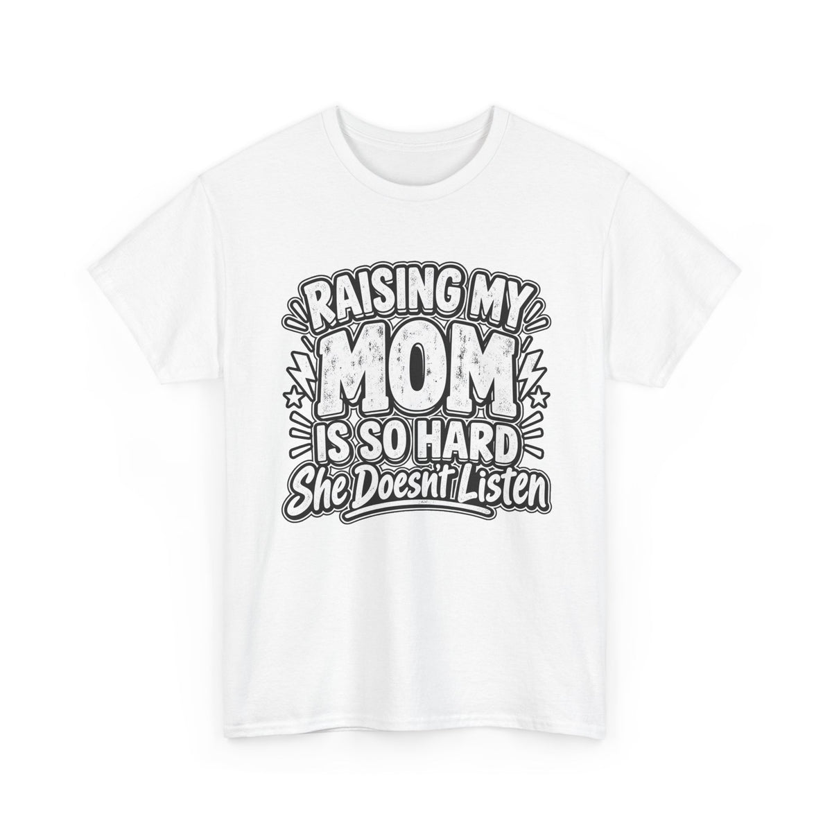 Raising My Mom Is So Hard Tee — Funny Mother-Son Humor Gift