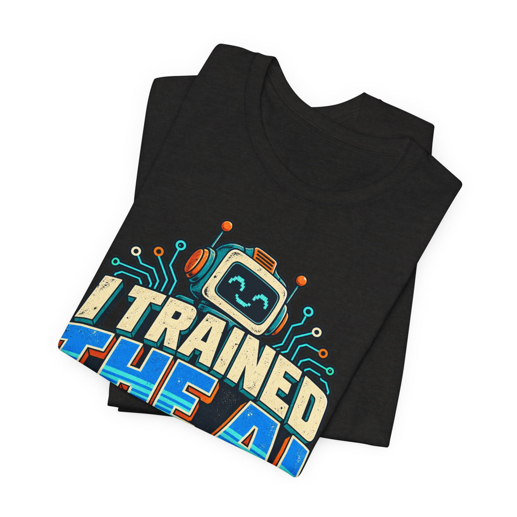 T-Shirt — I Trained the AI That Replaced Me Funny Tech Worker Tee