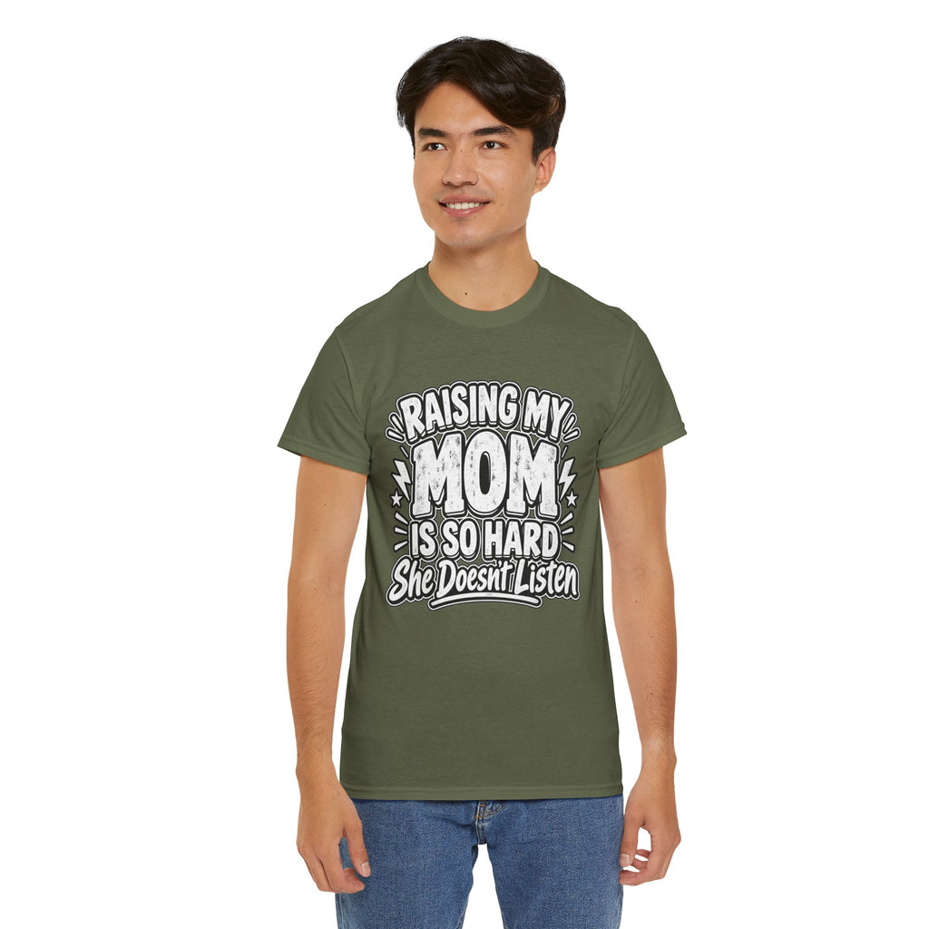 Raising My Mom Is So Hard Tee — Funny Mother-Son Humor Gift