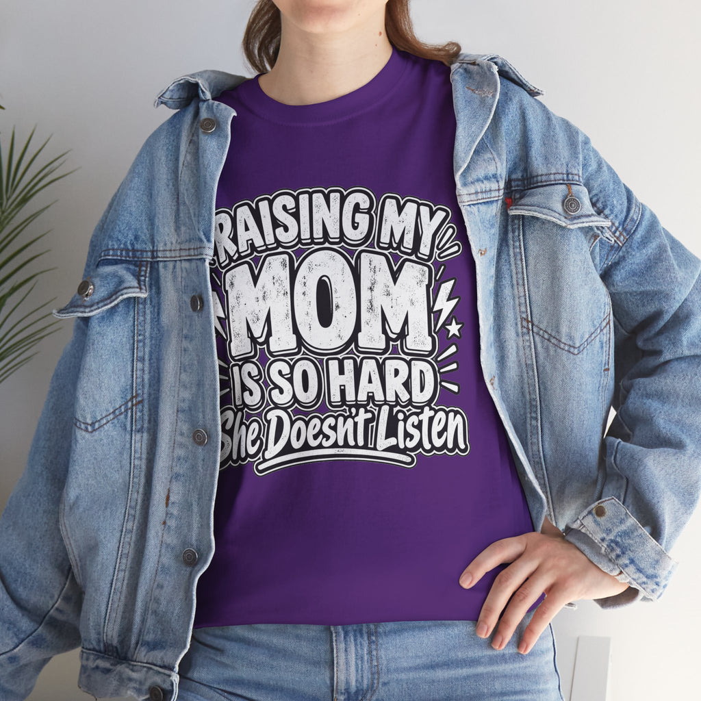 Raising My Mom Is So Hard Tee — Funny Mother-Son Humor Gift