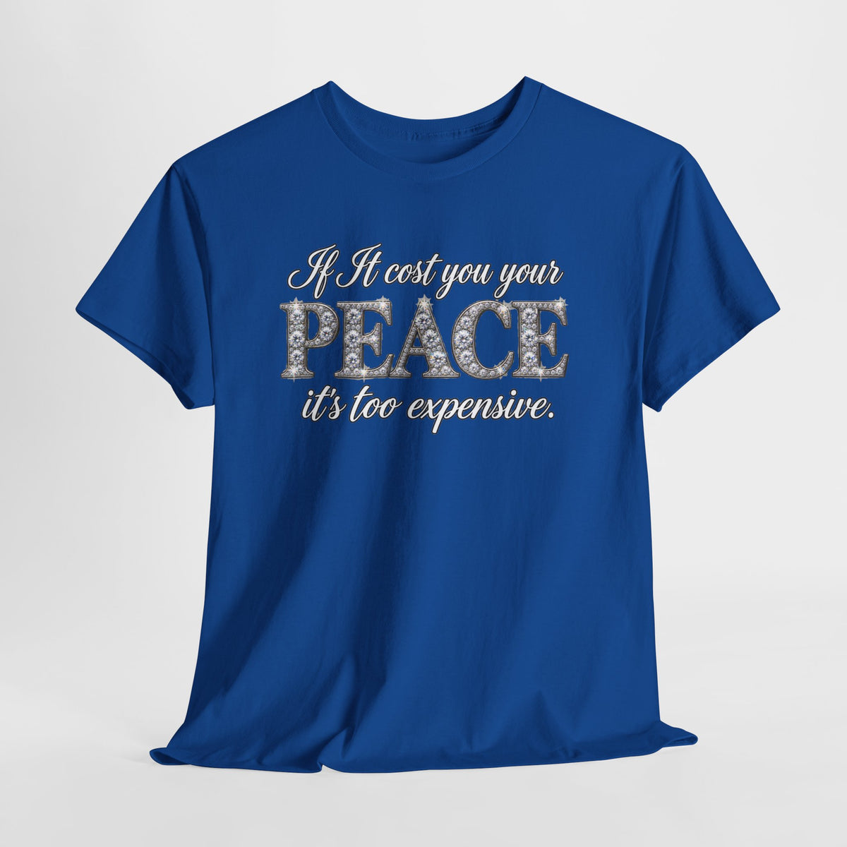 Peace Is Not Your Weakness Tee – "If it costs you your PEACE it's too expensive" Inspirational Graphic T-Shirt