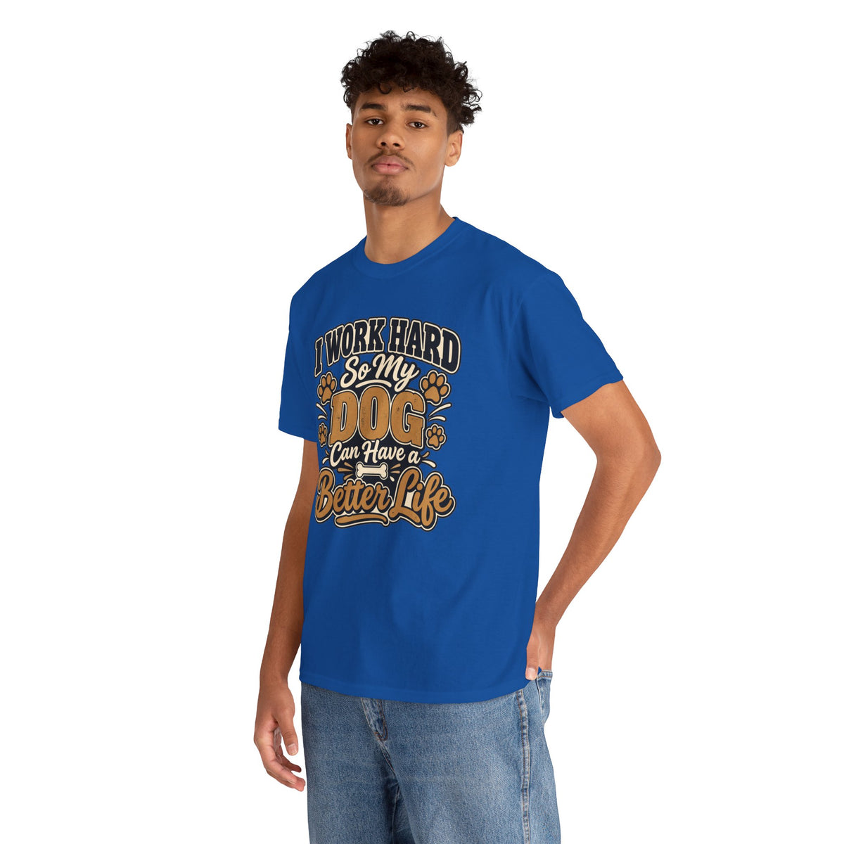 Dog Lover T‑Shirt — “I Work Hard So My Dog Can Have a Better Life”