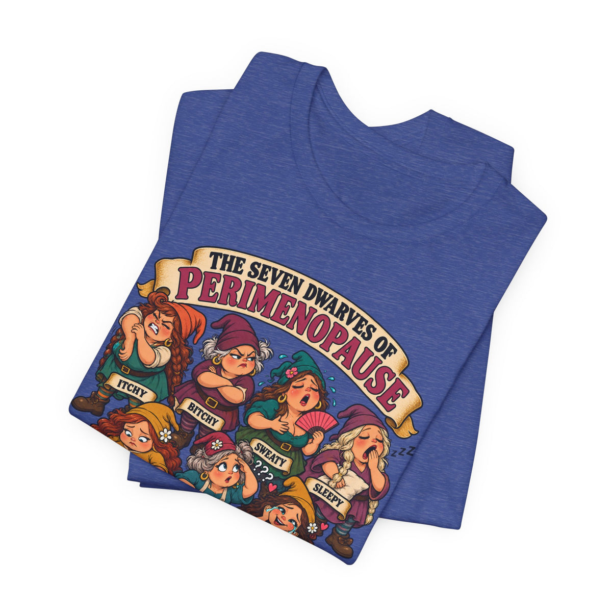 Perimenopause Tee — "The Seven Dwarves of Perimenopause" Funny Women’s Health Shirt