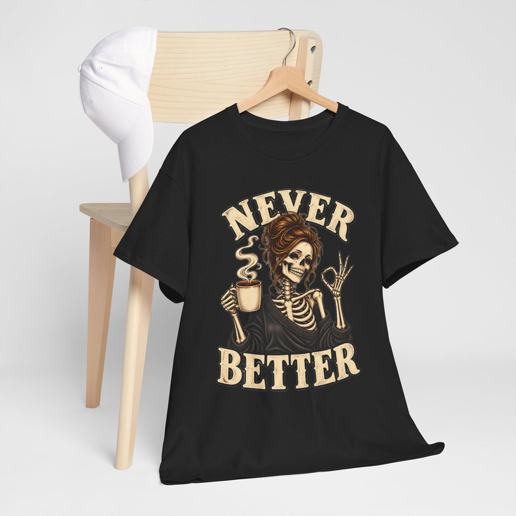 Never Better Skeleton Coffee Graphic Tee