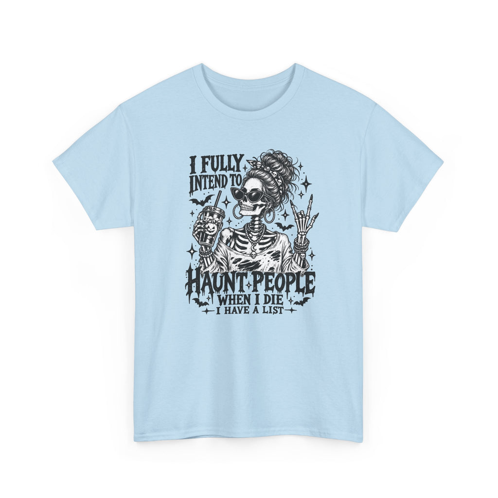 Haunted List Tee — "I Fully Intend to Haunt People When I Die" Graphic T-Shirt