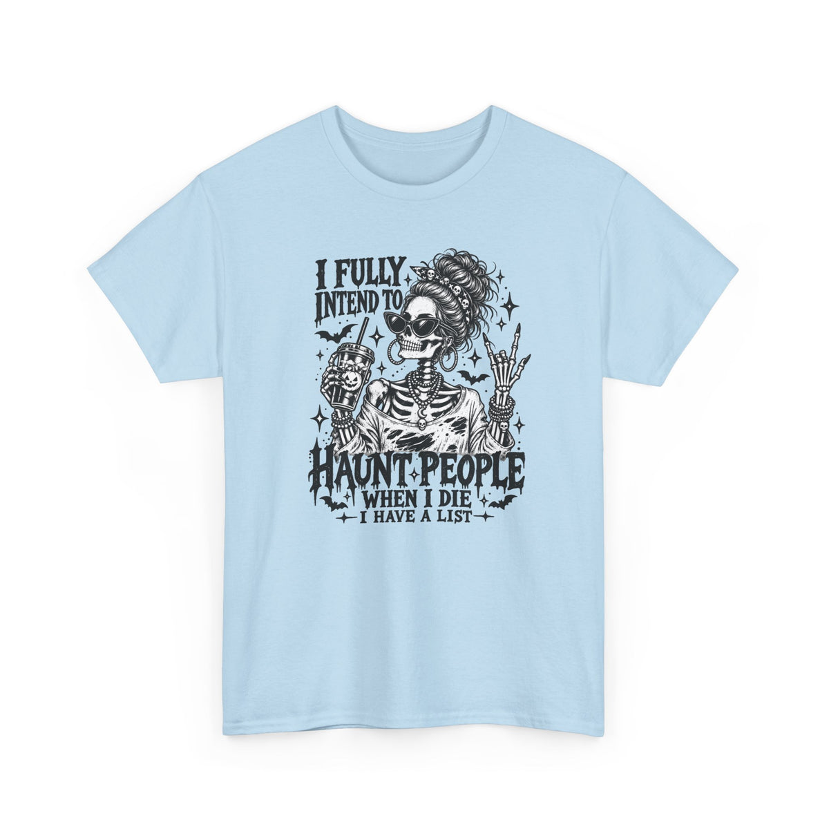 Haunted List Tee — "I Fully Intend to Haunt People When I Die" Graphic T-Shirt