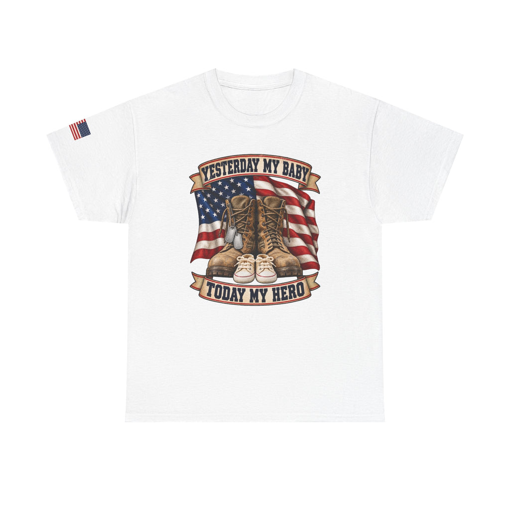 Yesterday My Baby, Today My Hero Military Tribute Tee