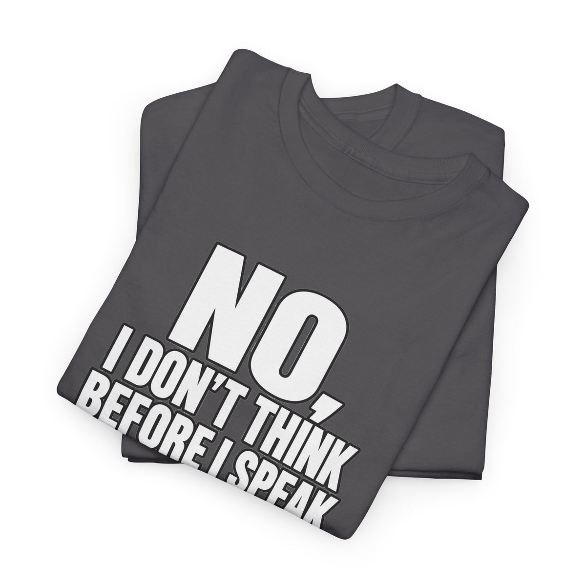 T‑Shirt — "No, I Don't Think Before I Speak That Would Ruin the Surprise" Funny Quote Tee