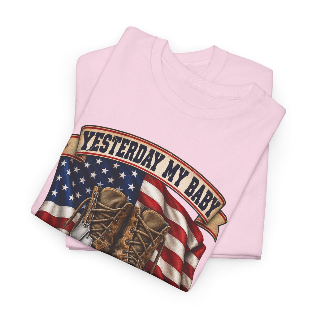 Yesterday My Baby, Today My Hero Military Tribute Tee
