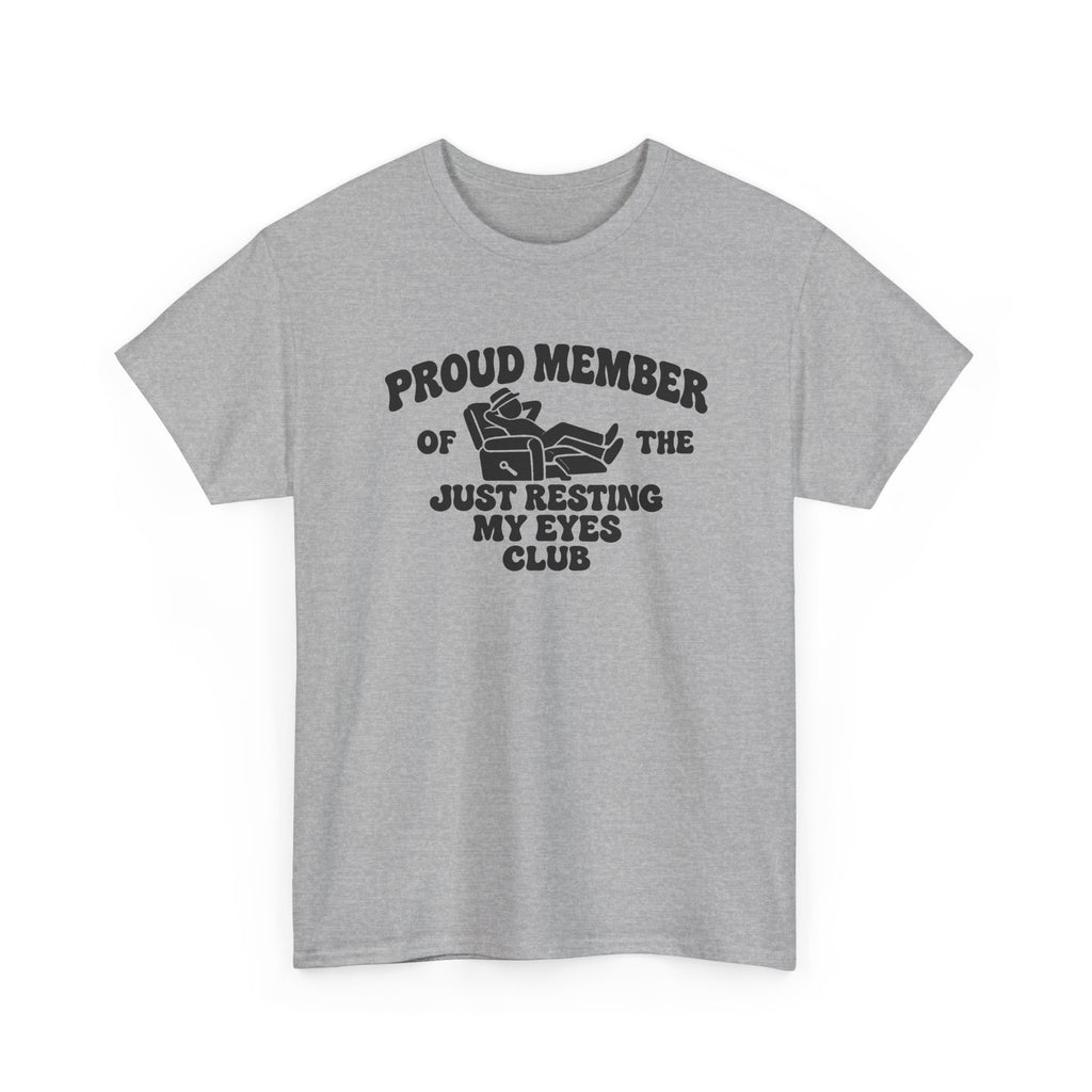 Resting My Eyes Club T-Shirt — "Proud Member of the Just Resting My Eyes Club" Graphic Tee