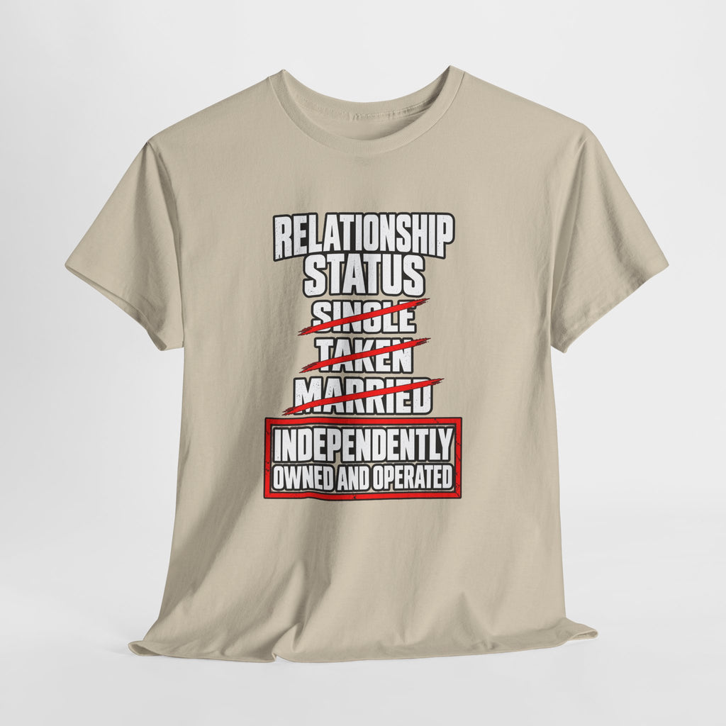 Independently Owned and Operated Relationship Status T-Shirt