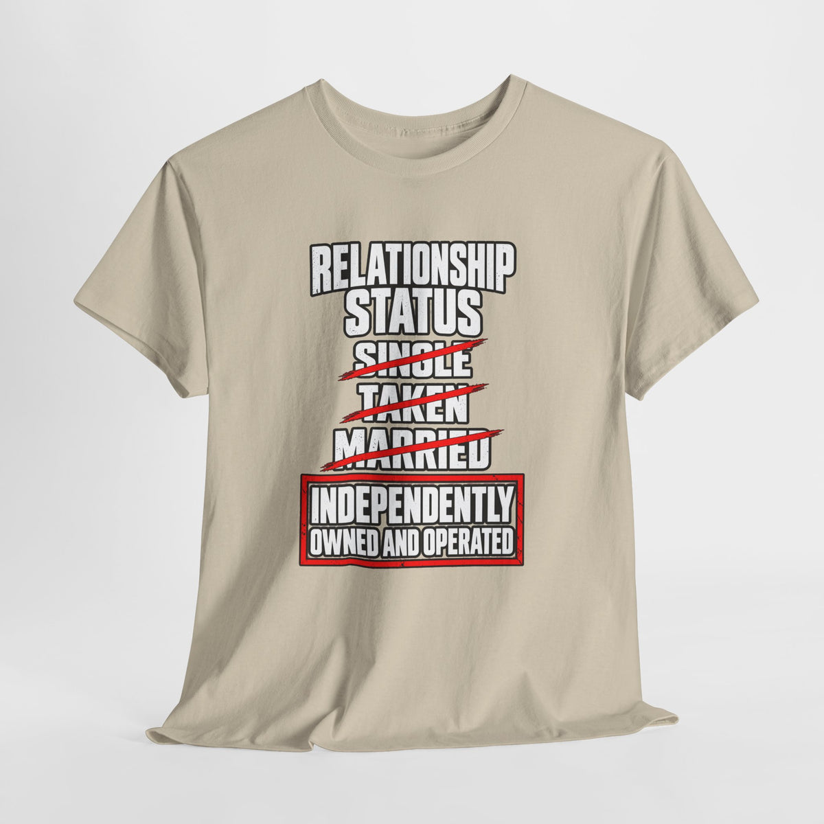 Independently Owned and Operated Relationship Status T-Shirt