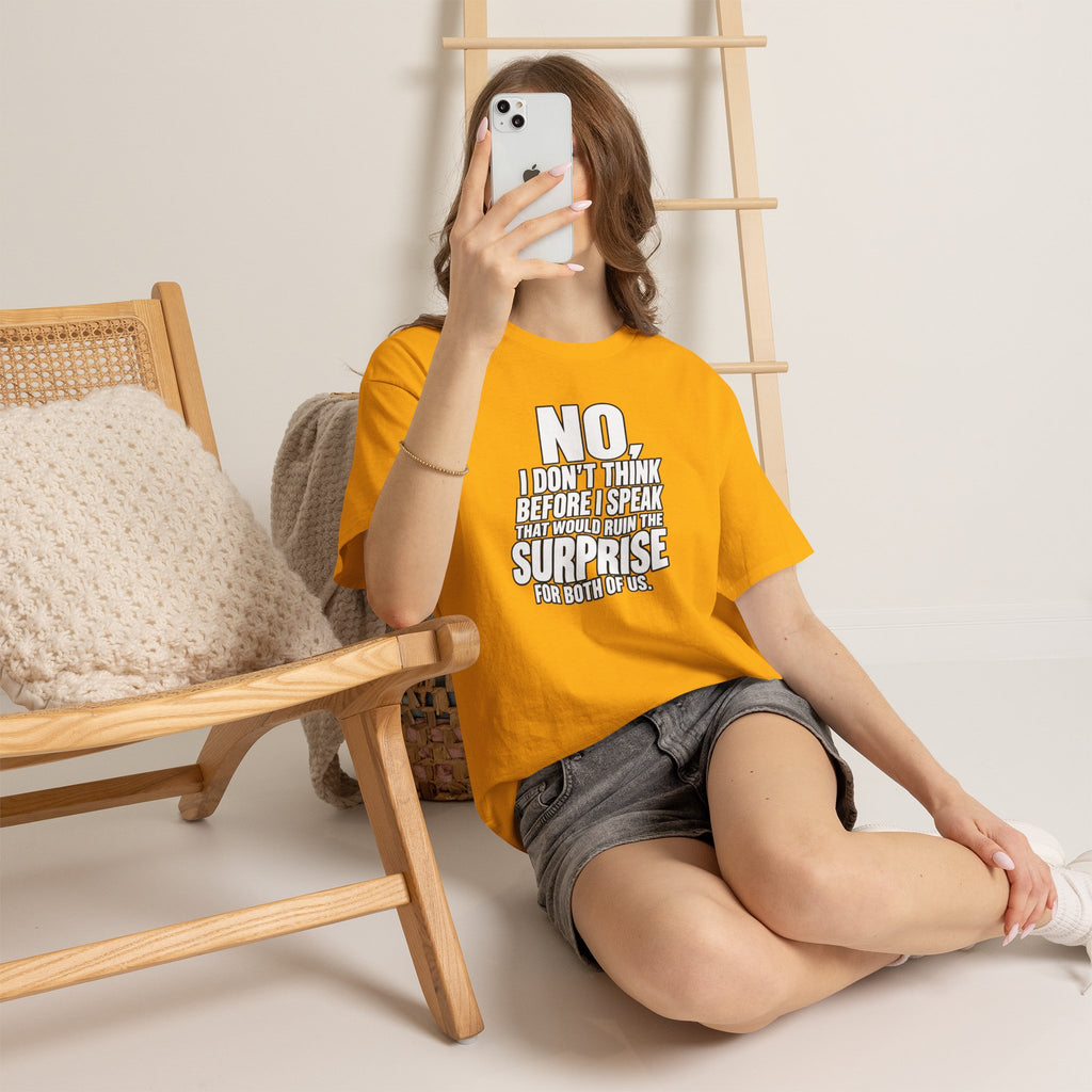 T‑Shirt — "No, I Don't Think Before I Speak That Would Ruin the Surprise" Funny Quote Tee