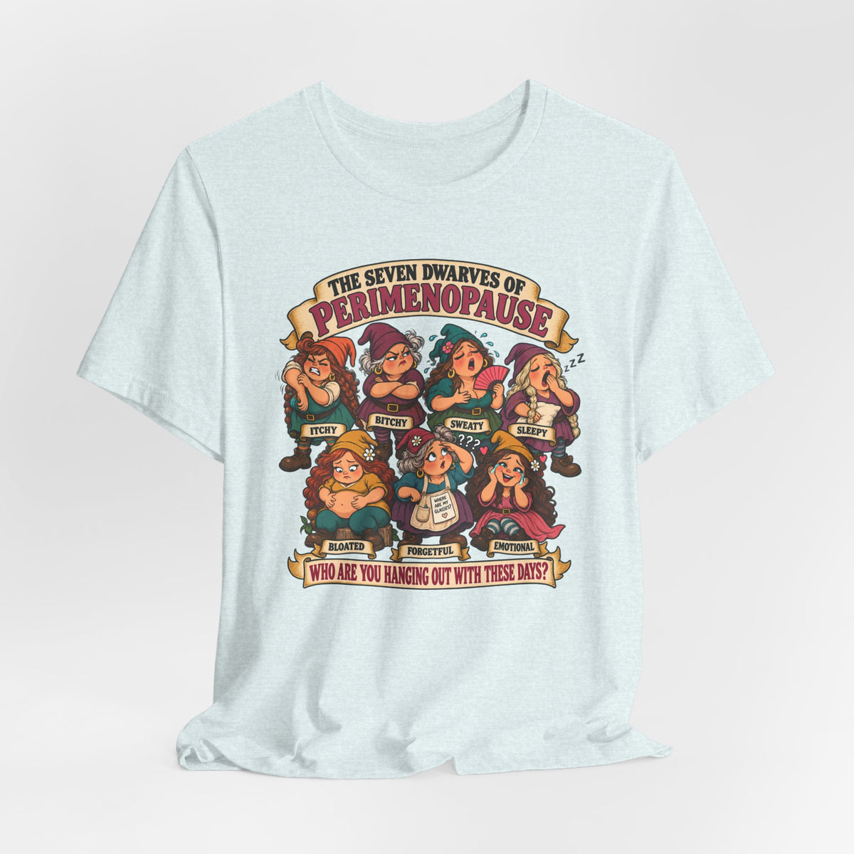 Perimenopause Tee — "The Seven Dwarves of Perimenopause" Funny Women’s Health Shirt