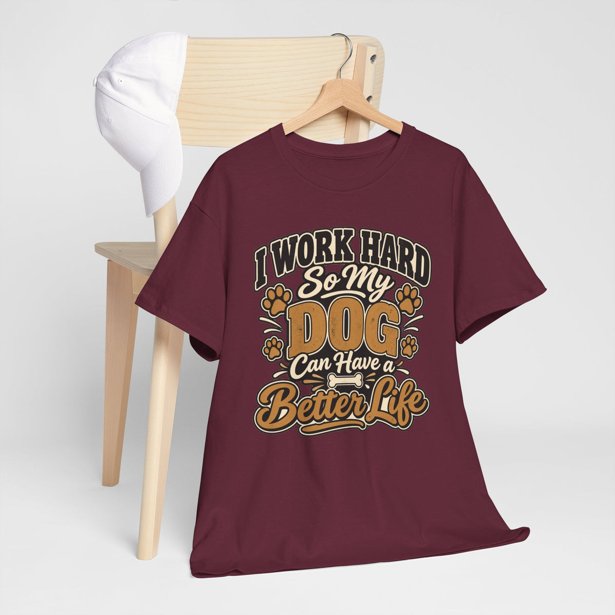 Dog Lover T‑Shirt — “I Work Hard So My Dog Can Have a Better Life”