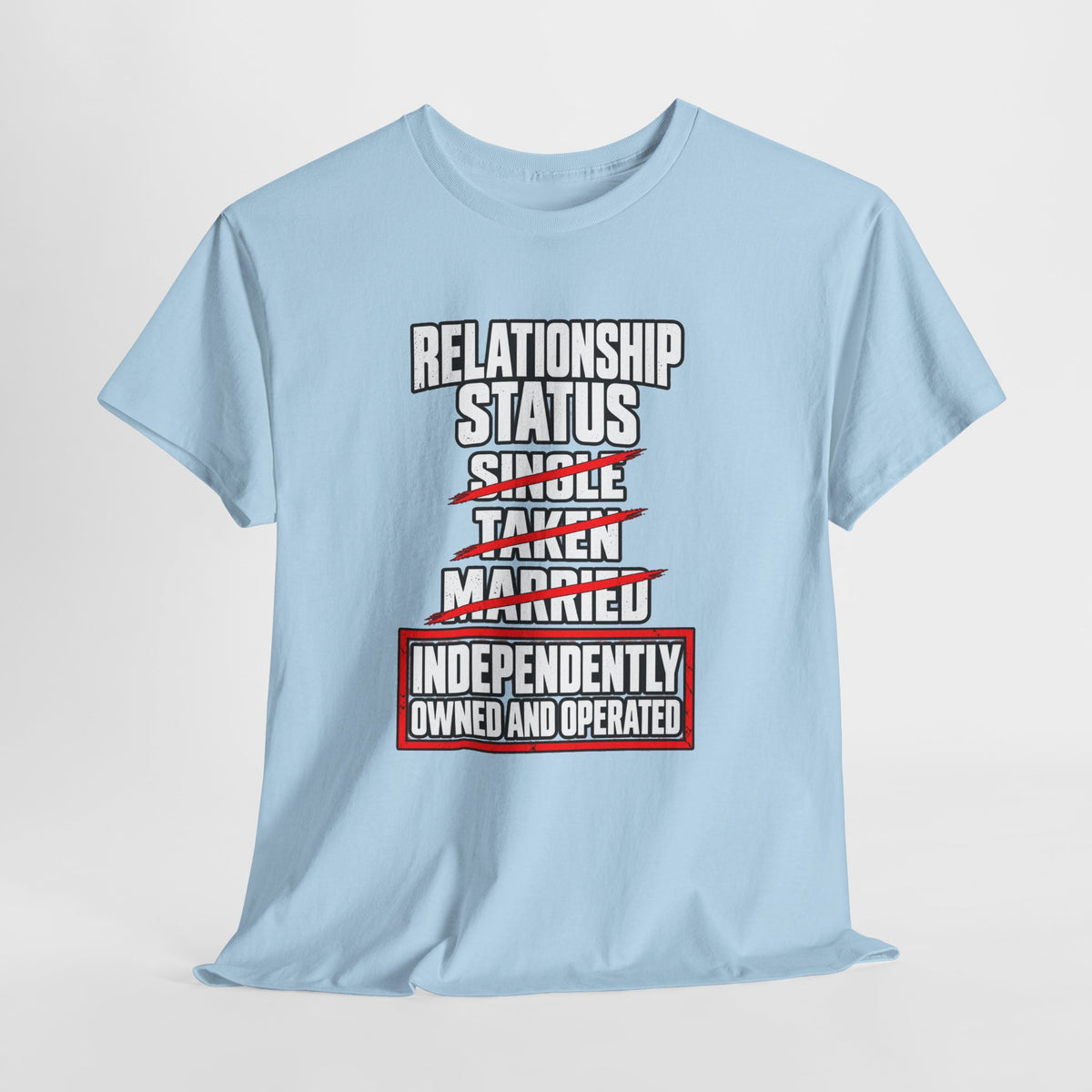 Independently Owned and Operated Relationship Status T-Shirt