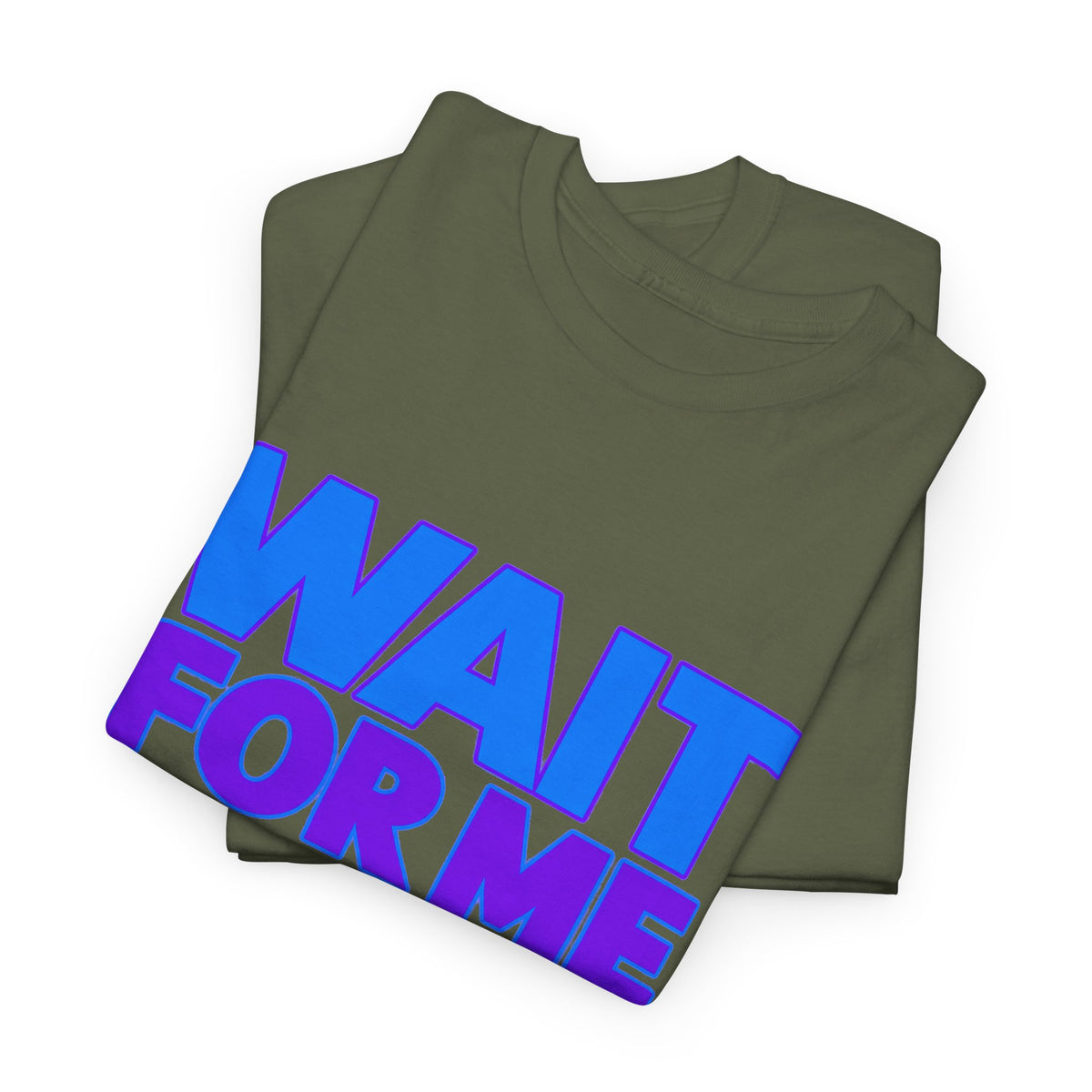 Wait For Me I Have Little Legs T-Shirt — Cute Pet / Toddler Humor Tee