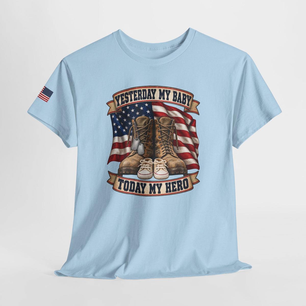 Yesterday My Baby, Today My Hero Military Tribute Tee