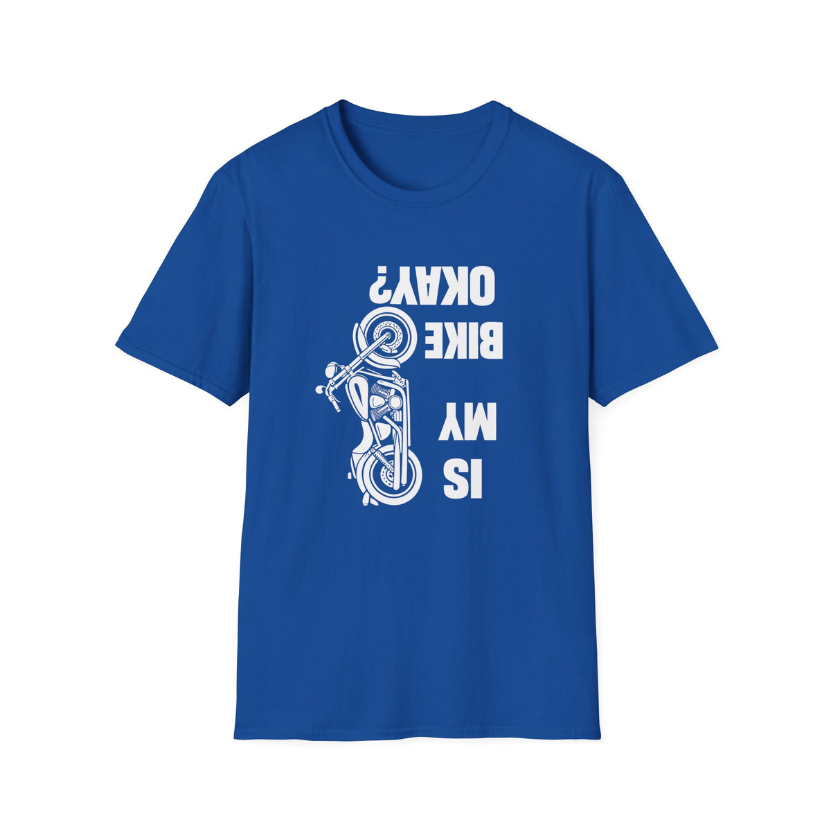 Motorcycle T‑Shirt — "Is My Bike Okay?" Bold Biker Tee