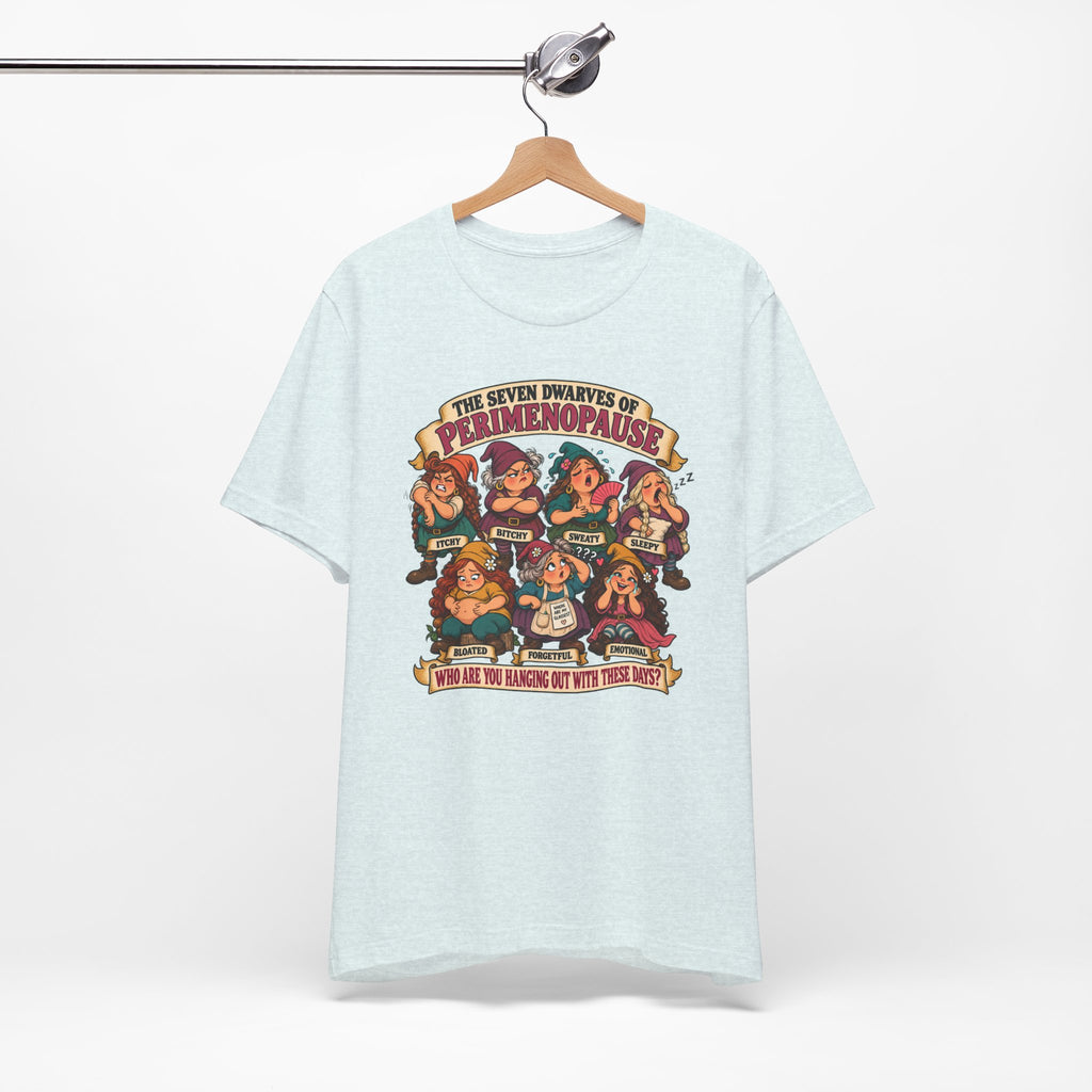Perimenopause Tee — "The Seven Dwarves of Perimenopause" Funny Women’s Health Shirt