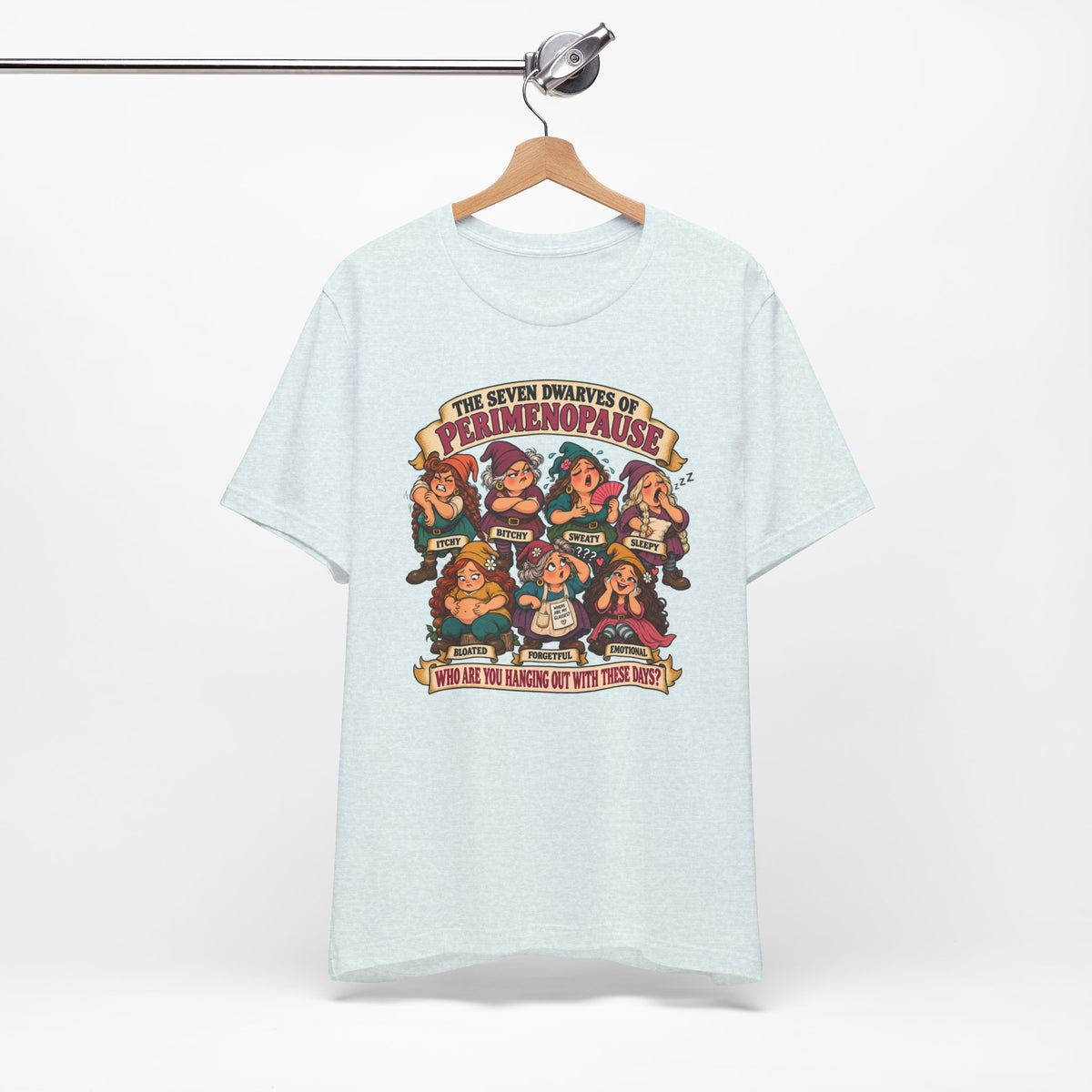 Perimenopause Tee — "The Seven Dwarves of Perimenopause" Funny Women’s Health Shirt