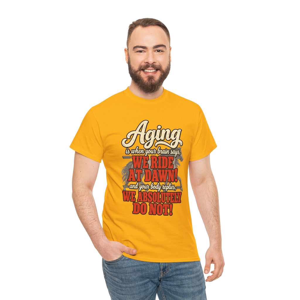Aging: When Your Brain Says “We Ride at Dawn” Funny Graphic Tee