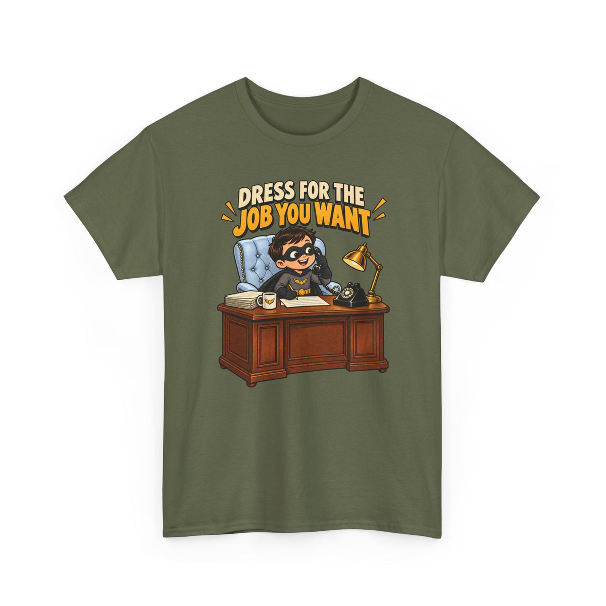 Dress for the Job You Want T-Shirt — Motivational Office Career Tee