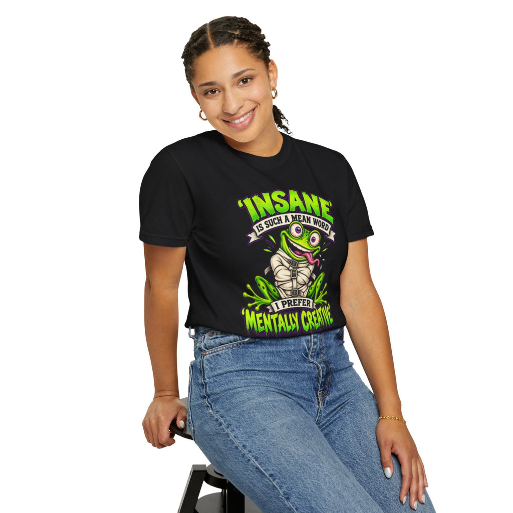 Insane? I Prefer Mentally Creative — Graphic T-Shirt