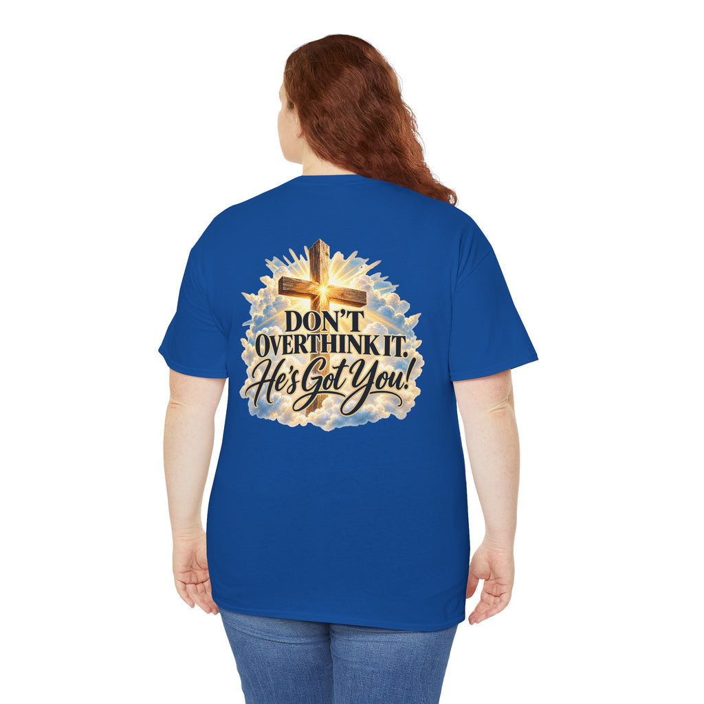 Don't Overthink It He's Got You Tee — Christian Cross Inspirational T‑Shirt
