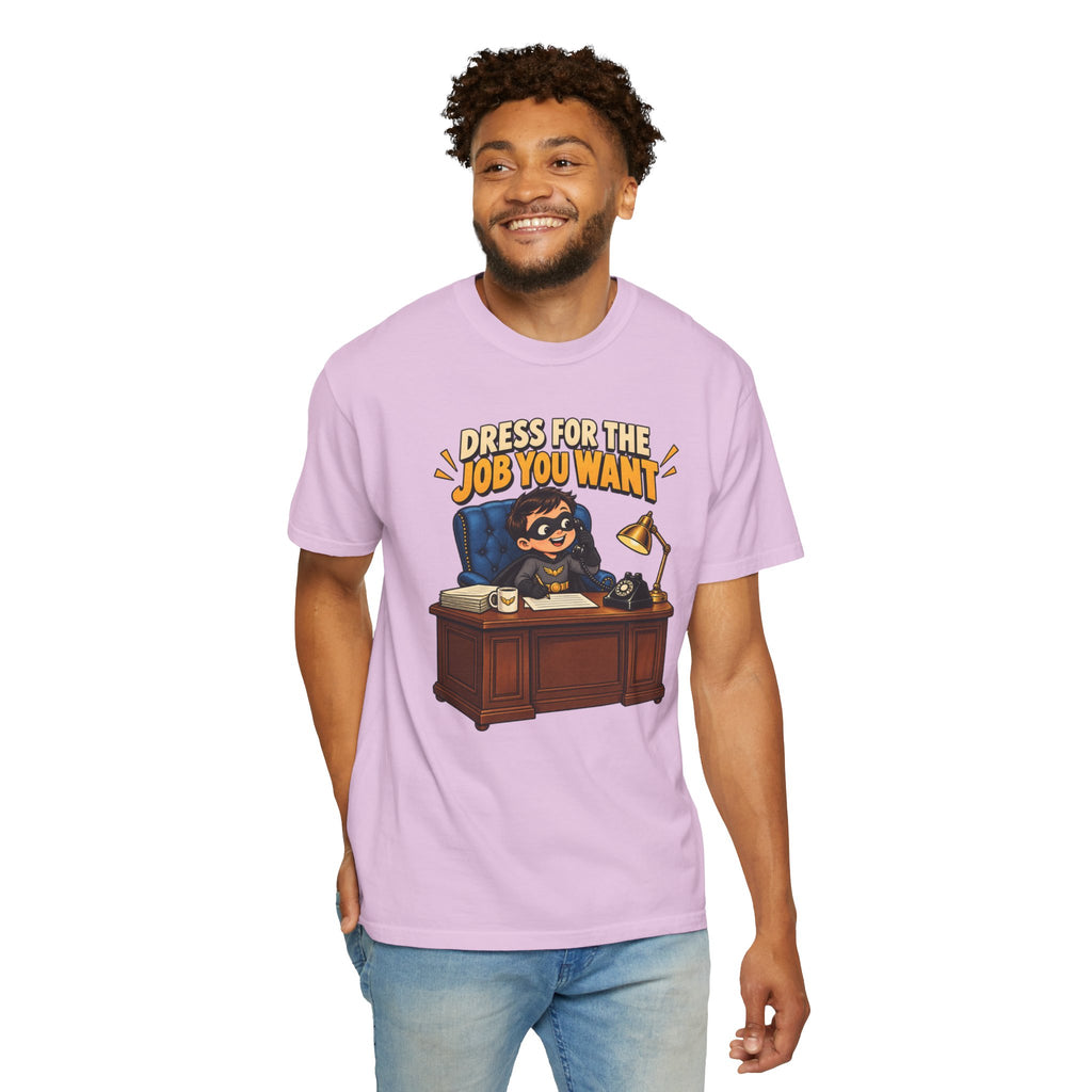 Dress for the Job You Want T-Shirt — Funny Office Career Motivation Tee