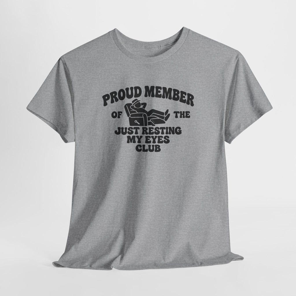 Resting My Eyes Club T-Shirt — "Proud Member of the Just Resting My Eyes Club" Graphic Tee