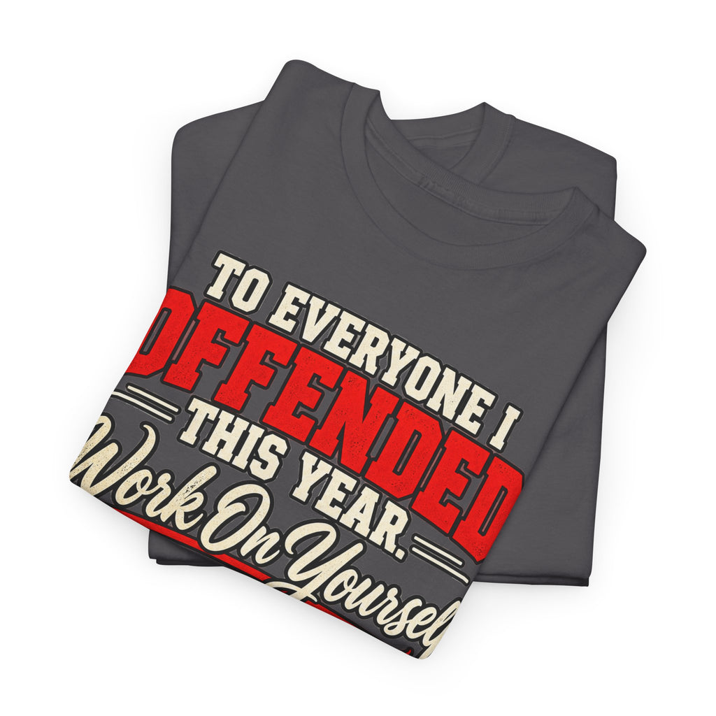 To Everyone I Offended This Year Funny New Year T-Shirt