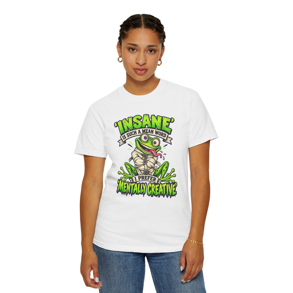Insane? I Prefer Mentally Creative — Graphic T-Shirt