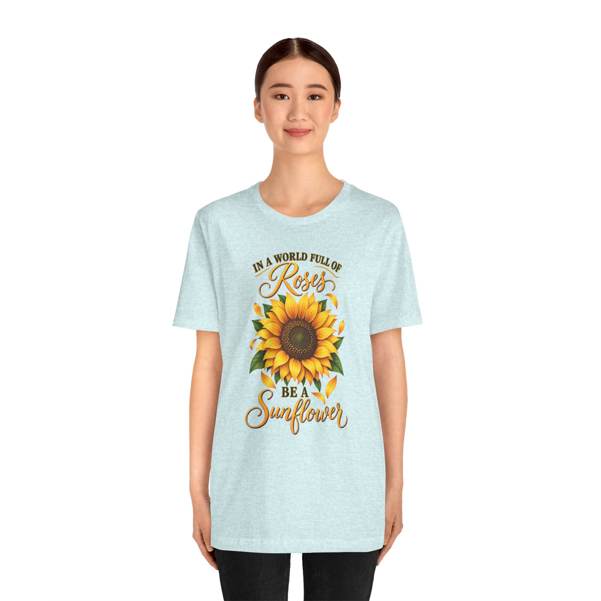 Be a Sunflower T-Shirt | Inspirational Floral Graphic