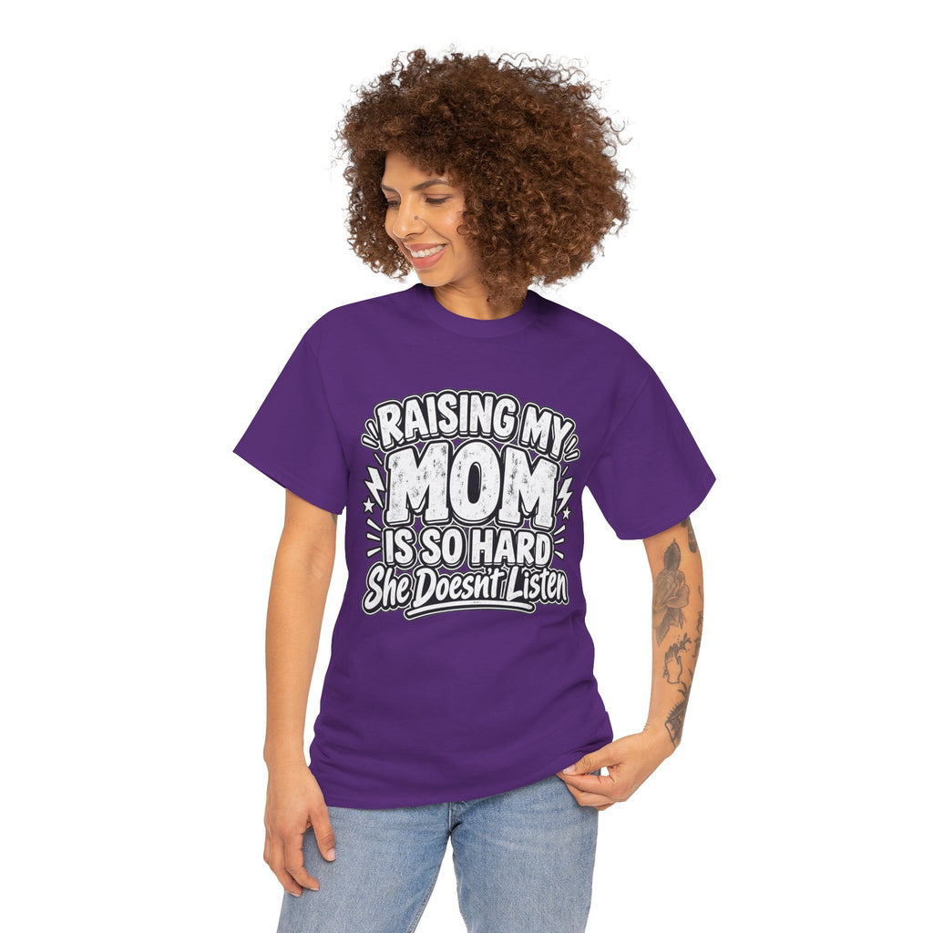 Raising My Mom Is So Hard Tee — Funny Mother-Son Humor Gift
