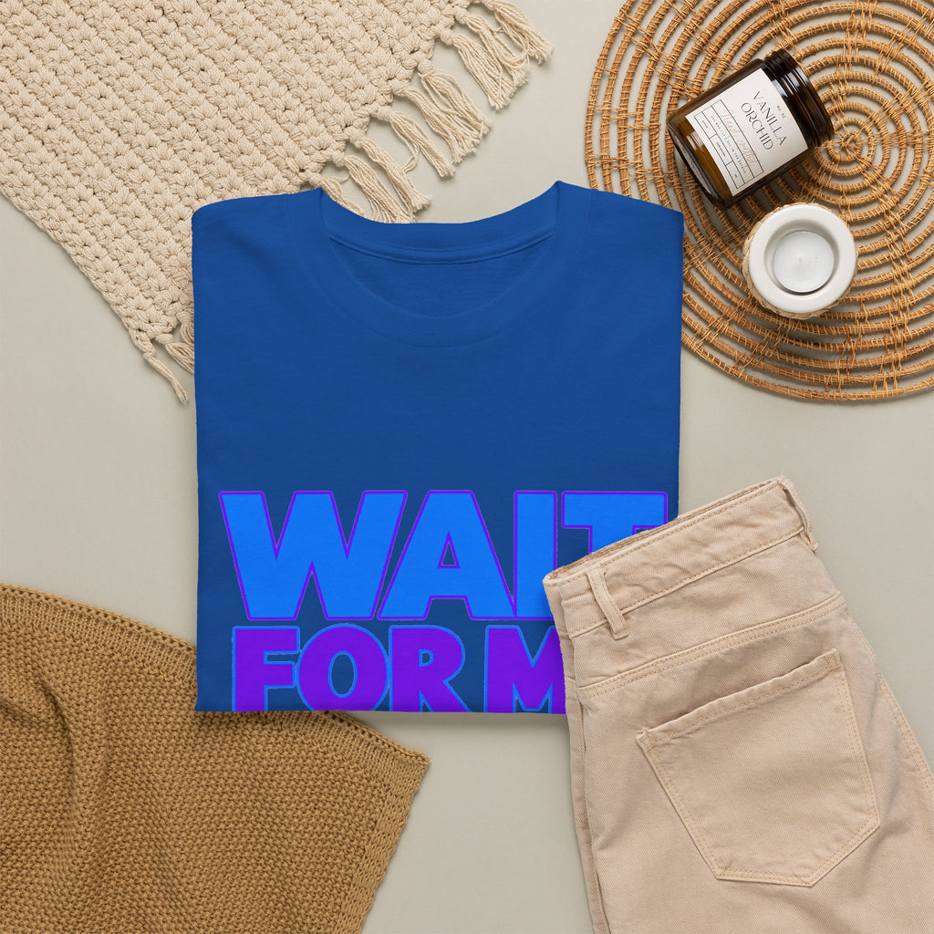 Wait For Me I Have Little Legs T-Shirt — Cute Pet / Toddler Humor Tee