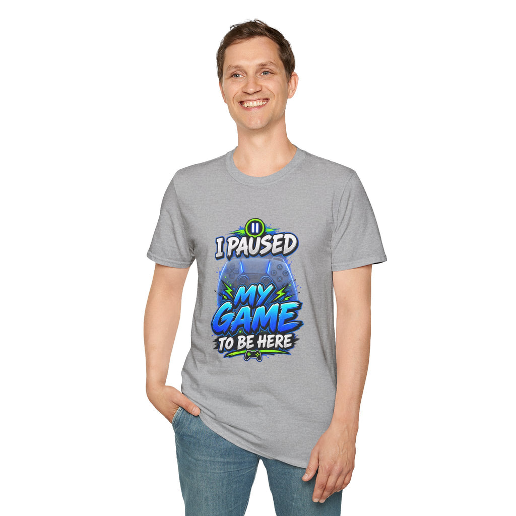 T‑Shirt — "I Paused My Game to Be Here" Gamer Graphic Tee