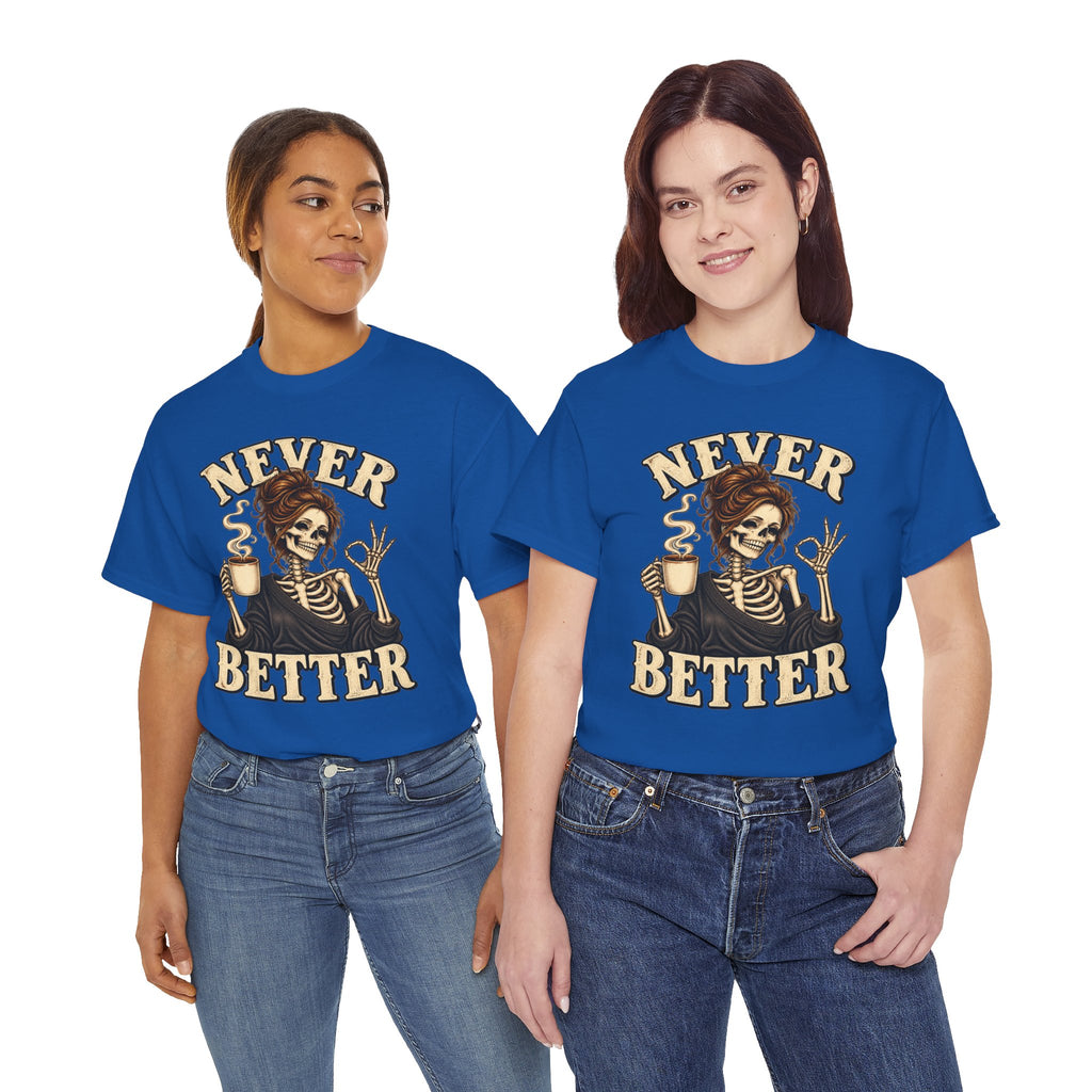 Never Better Skeleton Coffee Graphic Tee