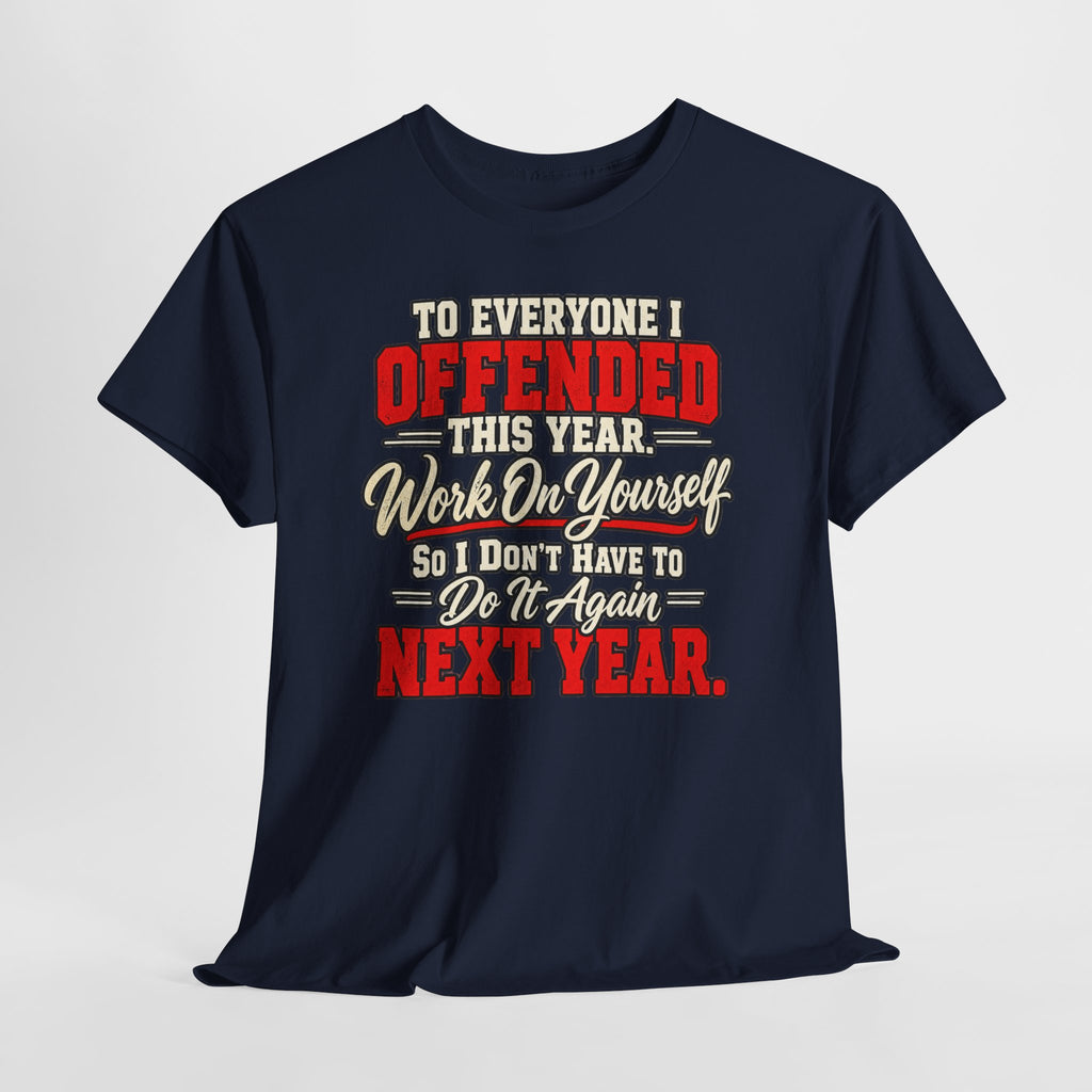 To Everyone I Offended This Year Funny New Year T-Shirt