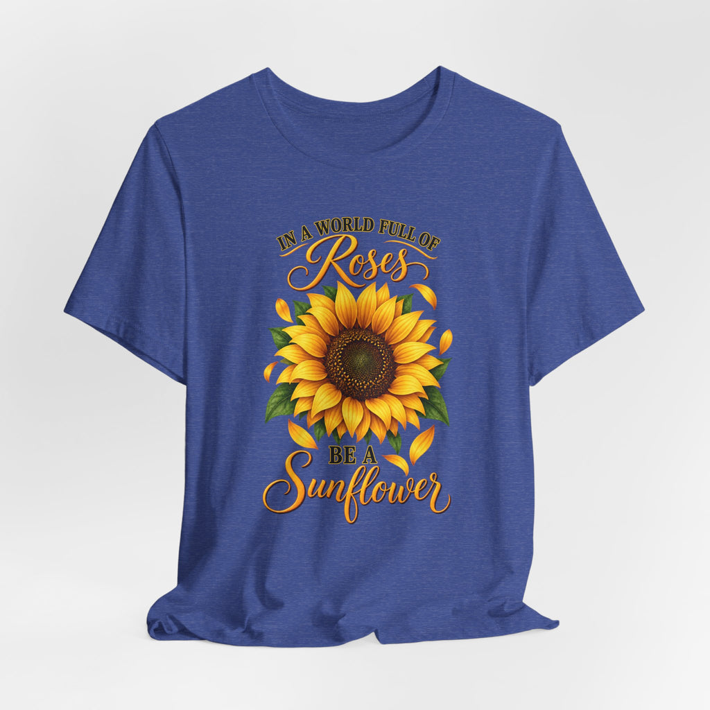 Be a Sunflower T-Shirt | Inspirational Floral Graphic