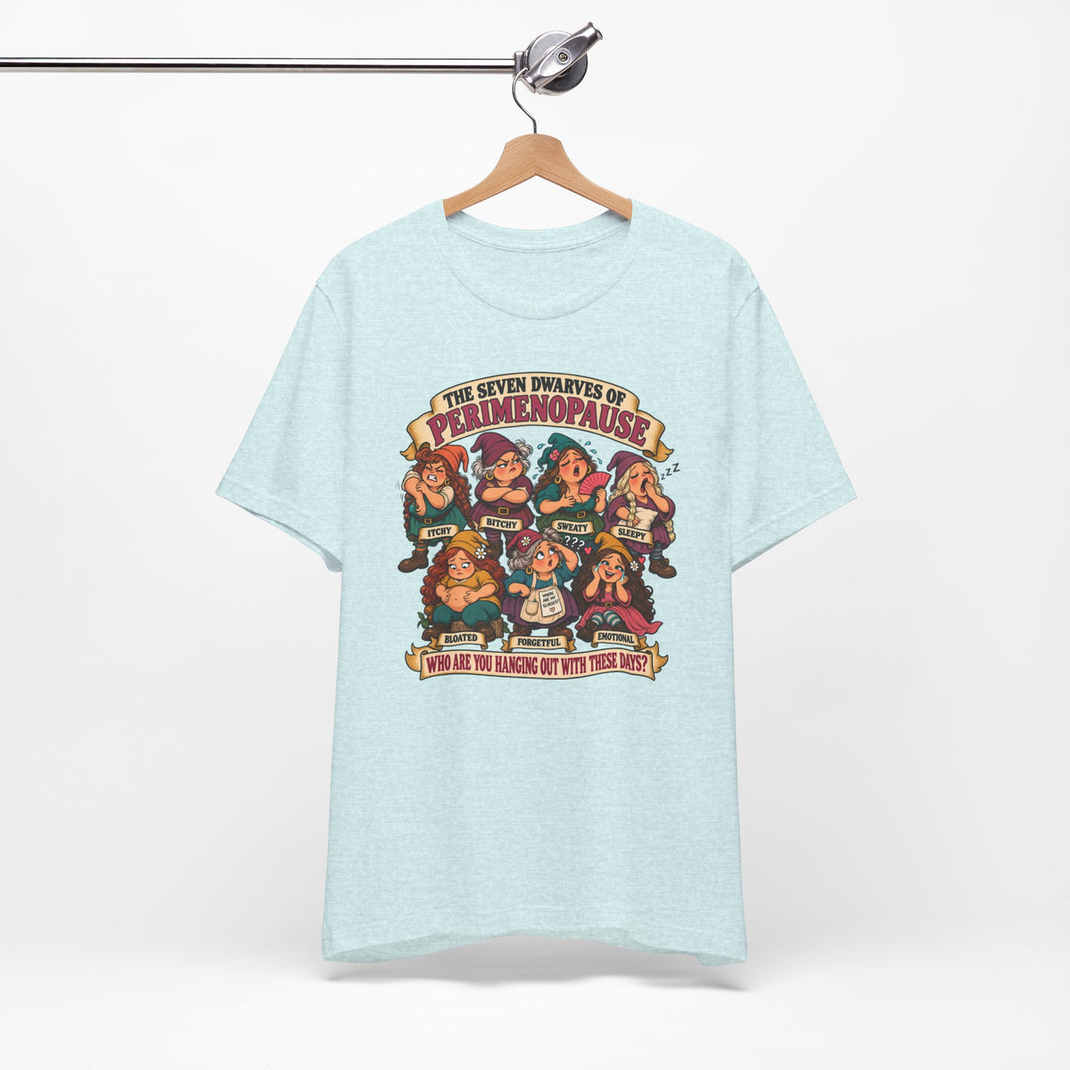 Perimenopause Tee — "The Seven Dwarves of Perimenopause" Funny Women’s Health Shirt